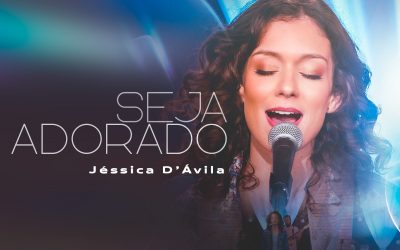 JÉSSICA D’ÁVILA EXALTA A SOBERANIA DE DEUS EM “SEJA ADORADO”