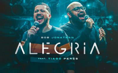 “Alegria” é o novo single de Bob Jonathan feat Tiago Peres