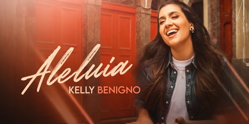 Kelly Benigno lança “Aleluia” e convida o público a celebrar a Deus com alegria