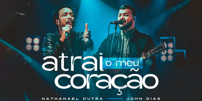 Nathanael Dutra canta “Atrai o Meu Coração”, seu novo single pela Graça Music, com participação de John Dias