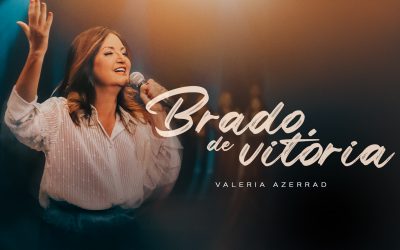 “Brado de Vitória”: Valeria Azerrad lança canção que celebra a força da fé e da união em Cristo