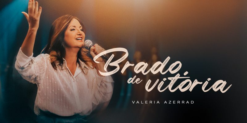 “Brado de Vitória”: Valeria Azerrad lança canção que celebra a força da fé e da união em Cristo