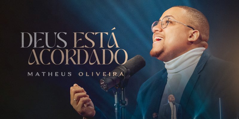 “DEUS ESTÁ ACORDADO” É O NOVO SINGLE DE MATHEUS OLIVEIRA PELA GRAÇA MUSIC