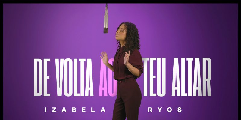Izabela Ryos exalta ao Senhor em novo single “De Volta ao Teu Altar”