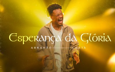 Abrahão Costa estreia na Graça Music com o “Esperança da Glória” 