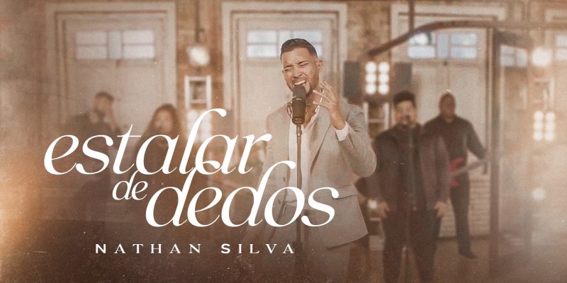 “Estalar de Dedos” é o novo single do cantor Nathan Silva 