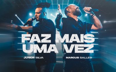 Grande lançamento do single “Faz mais uma vez” de Junior Silva feat Pr. Marcus Salles