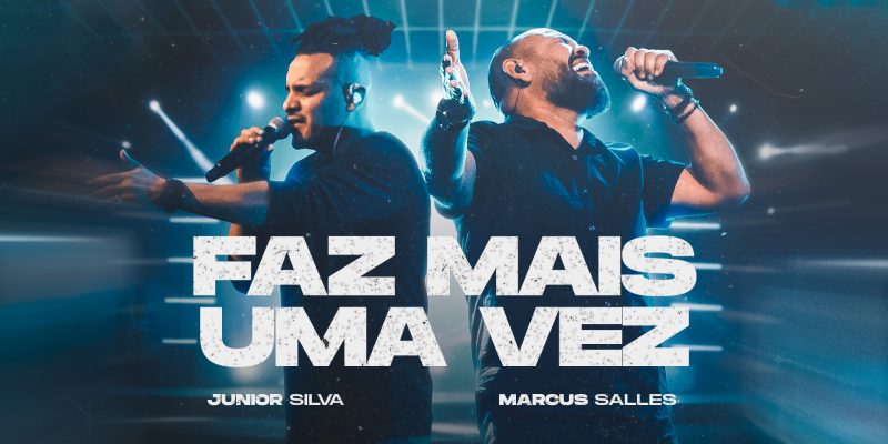 Grande lançamento do single “Faz mais uma vez” de Junior Silva feat Pr. Marcus Salles