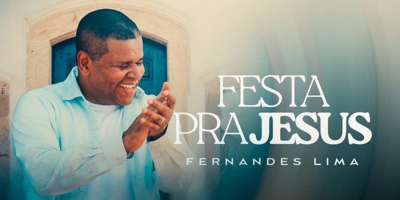 Fernandes Lima celebra a verdadeira alegria no single “Festa Pra Jesus”