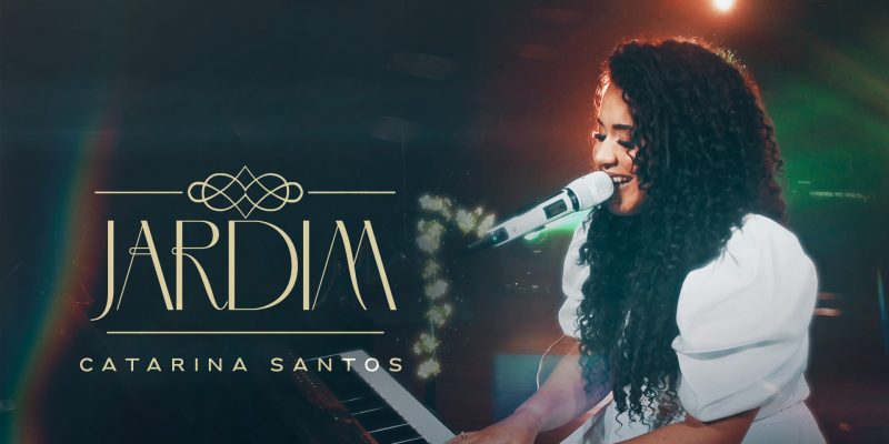 “JARDIM” É A NOVA CANÇÃO DE CATARINA SANTOS PELA GRAÇA MUSIC