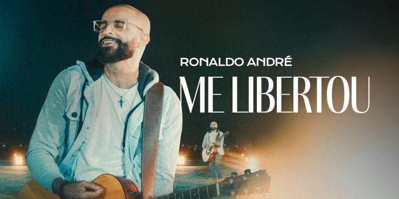 Ronaldo André lança “Me Libertou”, canção que celebra a transformação encontrada em Jesus
