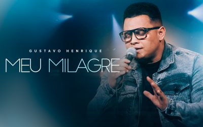 Gustavo Henrique e sua mais nova canção: “Meu Milagre” – fé para esperar e receber