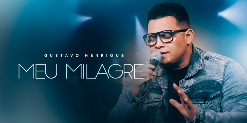 Gustavo Henrique e sua mais nova canção: “Meu Milagre” – fé para esperar e receber