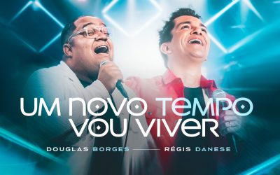 Douglas Borges lança o single “Um Novo Tempo Vou Viver”, com participação de Regis Danese