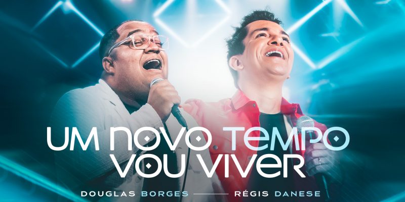 Douglas Borges lança o single “Um Novo Tempo Vou Viver”, com participação de Regis Danese