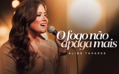 Aline Tavares interpreta seu mais recente lançamento: “O Fogo Não Apaga Mais”