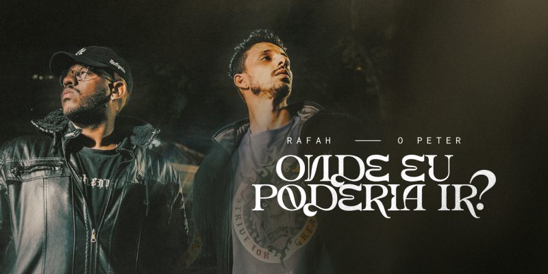 Rafah collab O Peter na canção “Onde Eu Poderia Ir?”