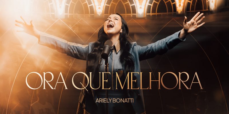 Ariely Bonatti lança sua primeira canção pela Graça Music, “Ora Que Melhora”