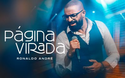 RONALDO ANDRÉ LANÇA “PÁGINA VIRADA”, UMA CANÇÃO INSPIRADA POR DEUS ATRAVÉS DO MISSIONÁRIO R.R. SOARES