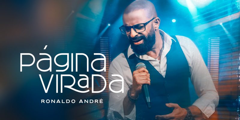 RONALDO ANDRÉ LANÇA “PÁGINA VIRADA”, UMA CANÇÃO INSPIRADA POR DEUS ATRAVÉS DO MISSIONÁRIO R.R. SOARES