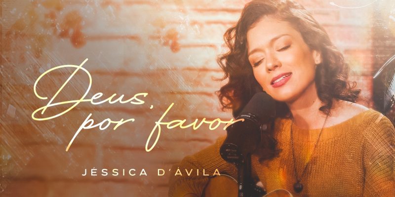 Jéssica D’Ávila lança single inédito “Deus, Por Favor” pela Graça Music
