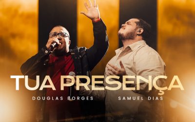 Douglas Borges collab Samuel Dias na forte canção “Tua Presença”