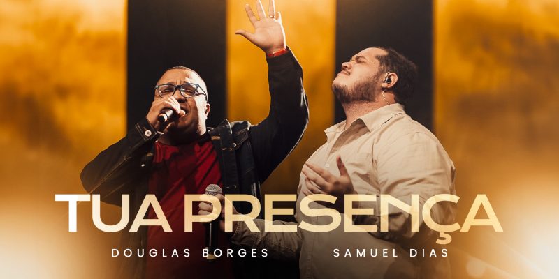 Douglas Borges collab Samuel Dias na forte canção “Tua Presença”