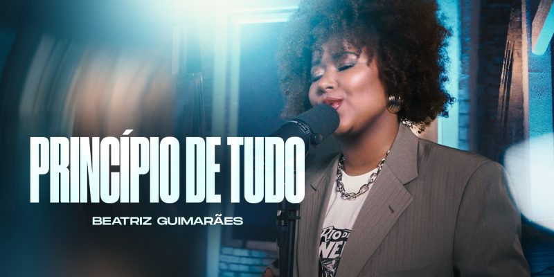 Beatriz Guimarães lança “Princípio de Tudo” e relembra que a verdadeira identidade começa em Deus