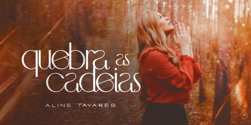 Aline Tavares libera uma palavra profética em seu novo single “Quebra As Cadeias”