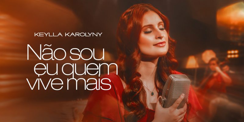 Novo lançamento de Keylla Karolyny, “Não sou eu quem vive mais”