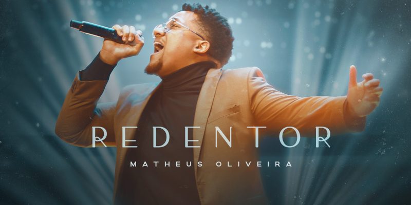 Matheus Oliveira lança o single “Redentor” pela Graça Music