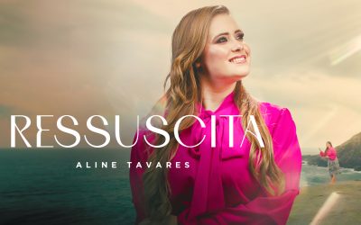 NOVA CANÇÃO “RESSUSCITA” DE ALINE TAVARES TRAZ MENSAGEM REVIGORANTE PARA CORAÇÕES SEM ESPERANÇA