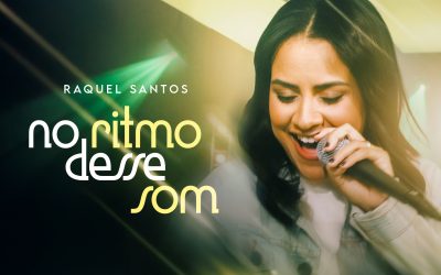 Raquel Santos lança “No Ritmo Desse Som”, uma canção de fé, descanso e alegria no Senhor