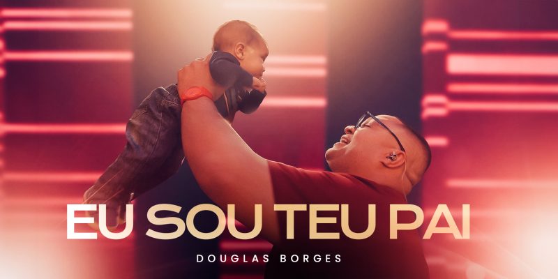 Douglas Borges – Eu Sou Teu Pai