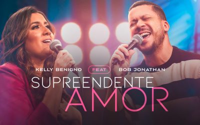 Kelly Benigno convida Bob Jonathan a declarar o amor de Deus em single inédito “Surpreendente Amor” 