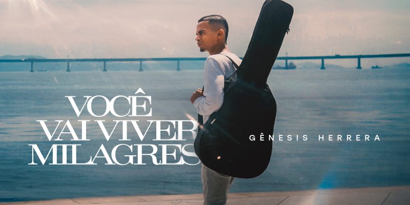 Gênesis Herrera em mais uma forte canção: “Você Vai Viver Milagres”
