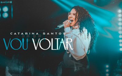 Catarina Santos lança “Vou voltar” e comemora a marca de 1 milhão de visualizações do clipe “Te entrego meu tudo”