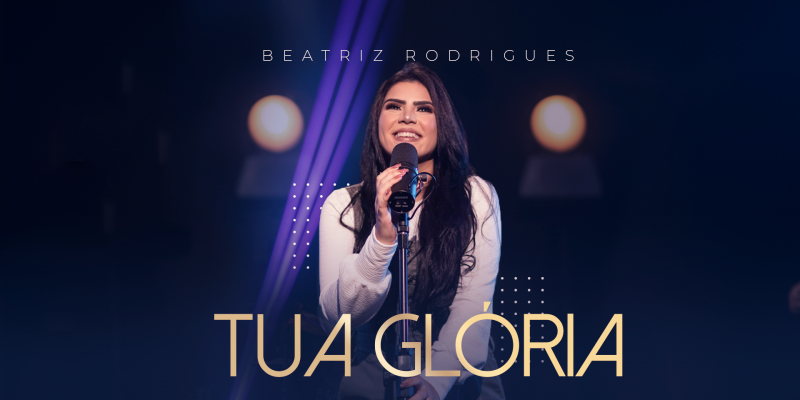 “Tua glória” é o primeiro single de Beatriz Rodrigues pela Graça Music