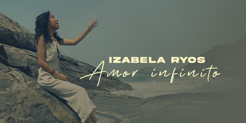 Izabela Ryos lança videoclipe de “Amor infinito”